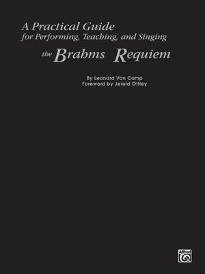 A Practical Guide for Performing, Teaching, and Singing the Brahms Requiem,Used