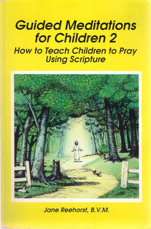 Guided Meditations For Children 2: How To Teach Children To Pray Using Scripture