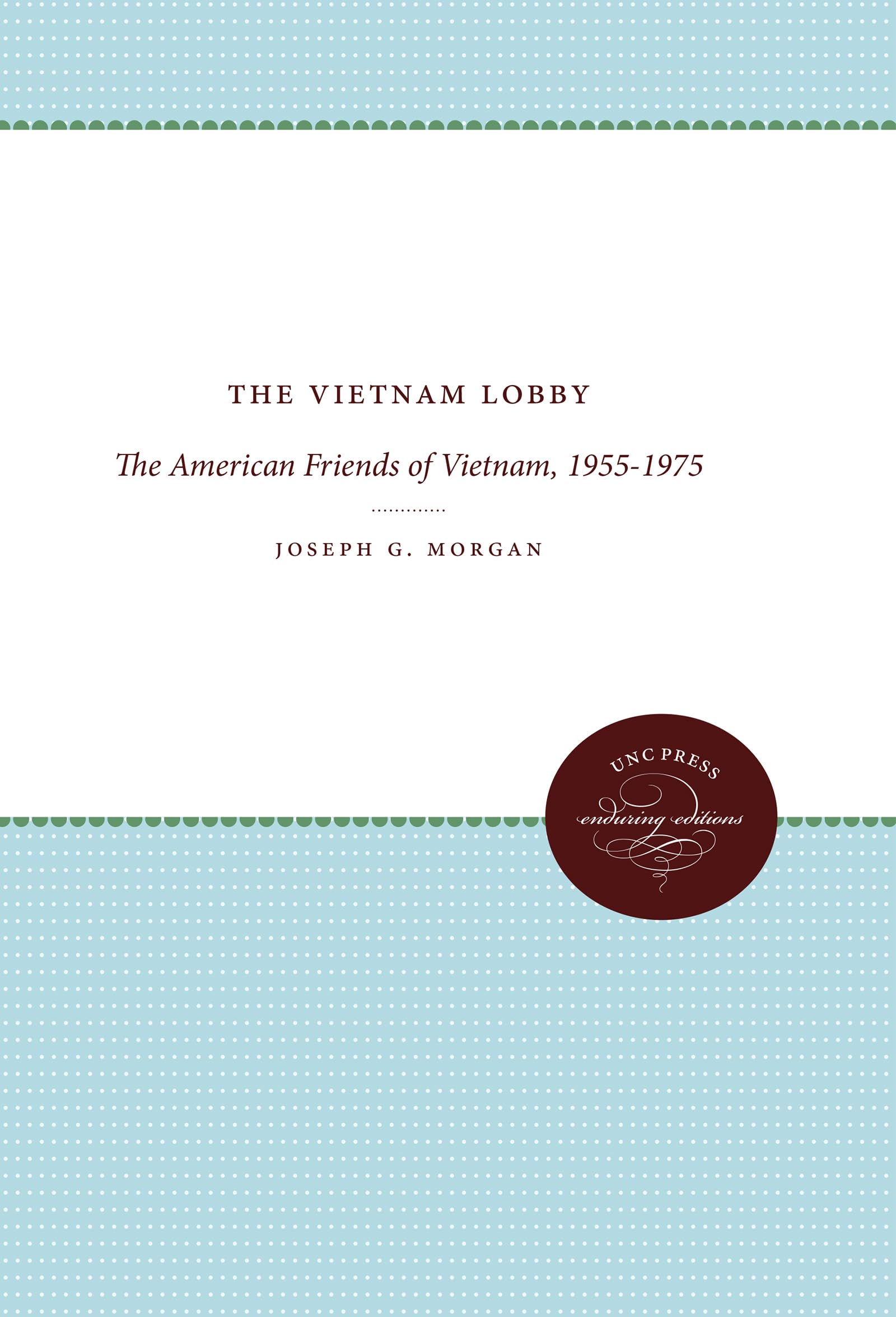 The Vietnam Lobby: The American Friends Of Vietnam, 19551975,Used