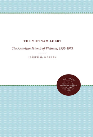 The Vietnam Lobby: The American Friends Of Vietnam, 19551975,Used