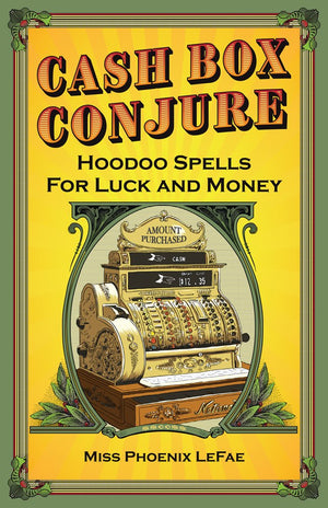 Cash Box Conjure: Hoodoo Spells For Luck And Money,New
