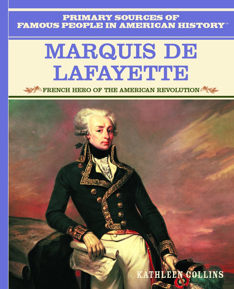 Marquis De Lafayette: French Hero of the American Revolution (Primary Sources of Famous People in American History),Used