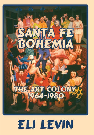 Santa Fe Bohemia: The Art Colony 19641980,Used