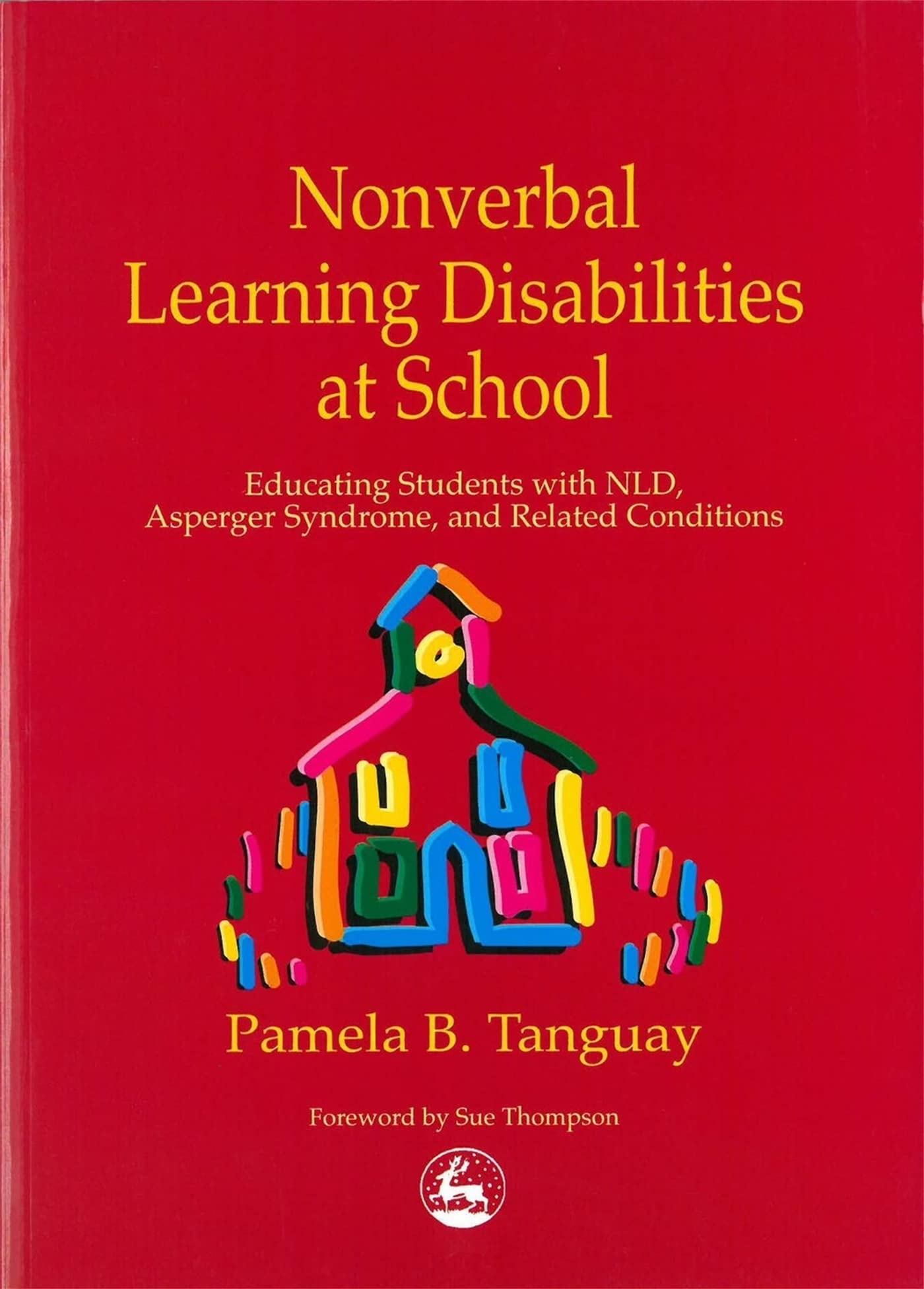 Nonverbal Learning Disabilities at School: Educating Students with NLD, Asperger Syndrome, and Related Conditions,Used
