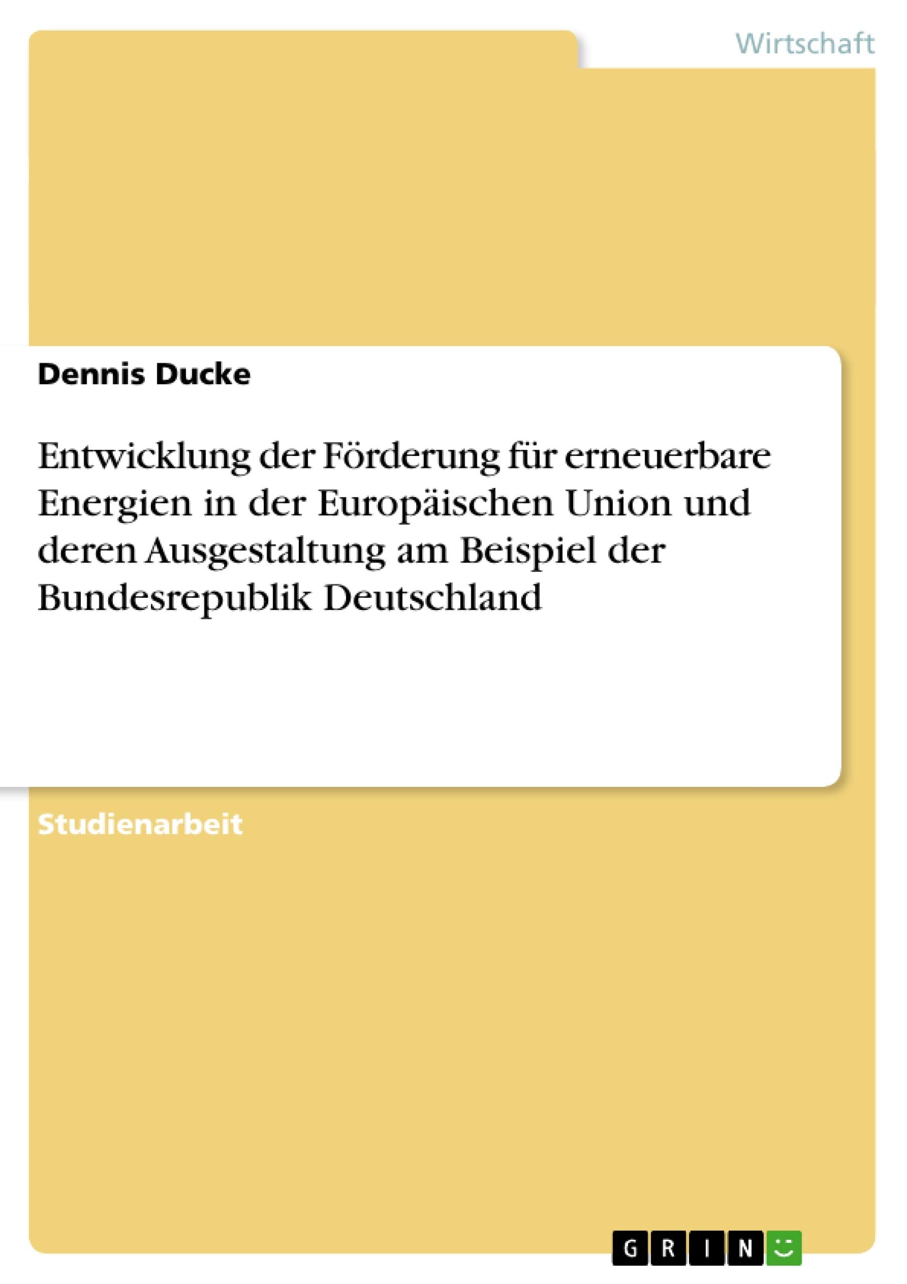 Entwicklung Der Frderung Fr Erneuerbare Energien In Der Europischen Union Und Deren Ausgestaltung Am Beispiel Der Bundesrepublik,Used
