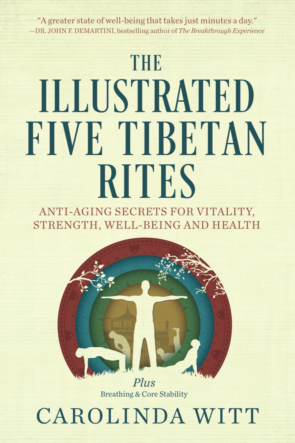 The Illustrated Five Tibetan Rites: Antiaging Secrets For Vitality, Strength, Wellbeing And Health