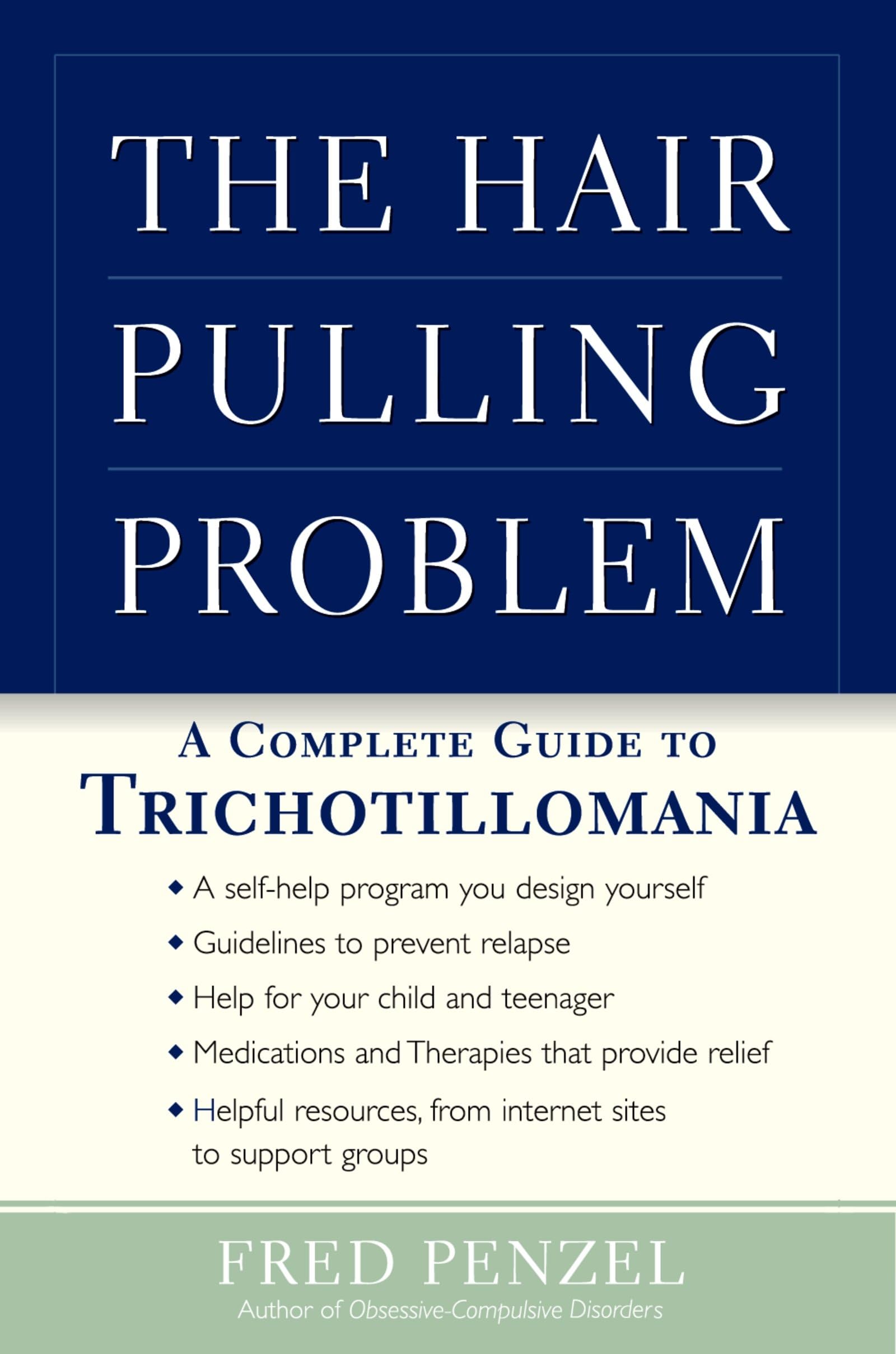 The Hairpulling Problem: A Complete Guide To Trichotillomania,New