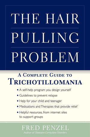 The Hairpulling Problem: A Complete Guide To Trichotillomania,New