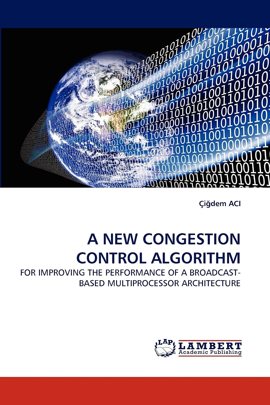 A NEW CONGESTION CONTROL ALGORITHM: FOR IMPROVING THE PERFORMANCE OF A BROADCASTBASED MULTIPROCESSOR ARCHITECTURE,Used