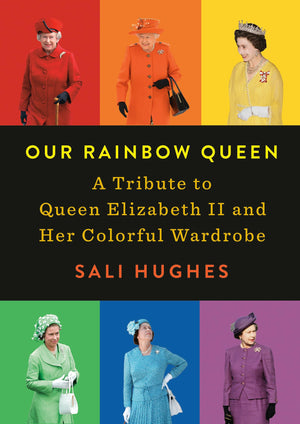 Our Rainbow Queen: A Tribute to Queen Elizabeth II and Her Colorful Wardrobe,Used