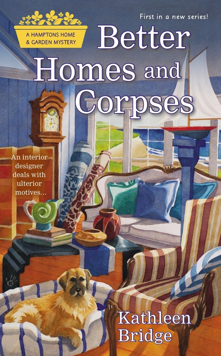Better Homes And Corpses (Hamptons Home & Garden Mystery)