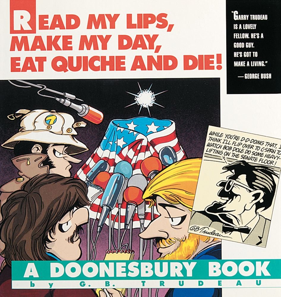 Read My Lips, Make My Day, Eat Quiche and Die!: A Doonesbury Book,Used