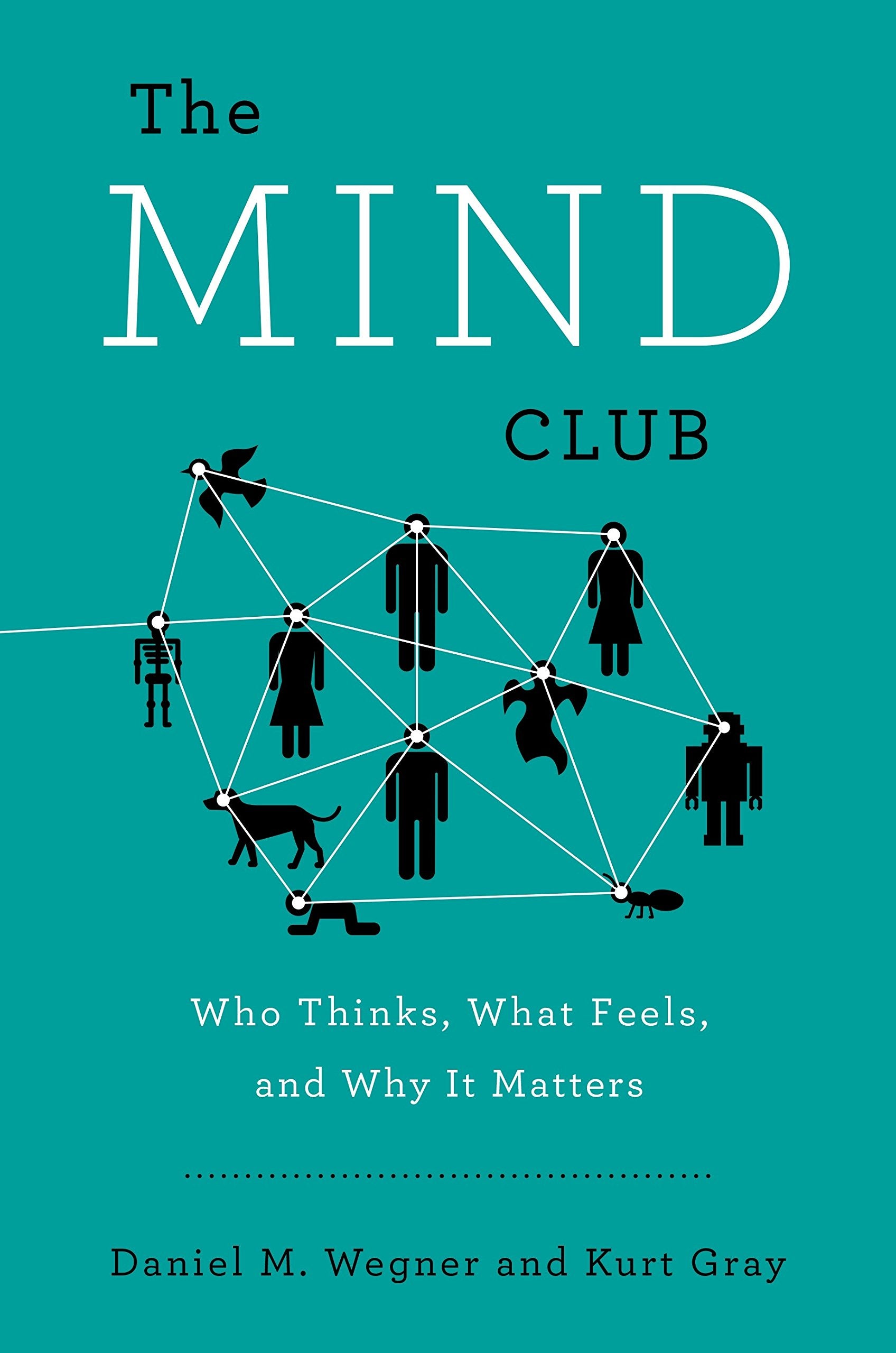 The Mind Club: Who Thinks, What Feels, and Why It Matters,Used