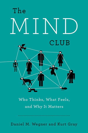 The Mind Club: Who Thinks, What Feels, and Why It Matters,Used