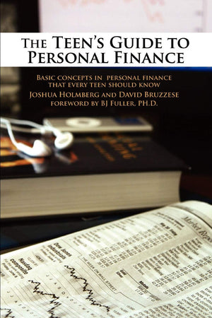 The Teen's Guide to Personal Finance: Basic concepts in personal finance that every teen should know,New