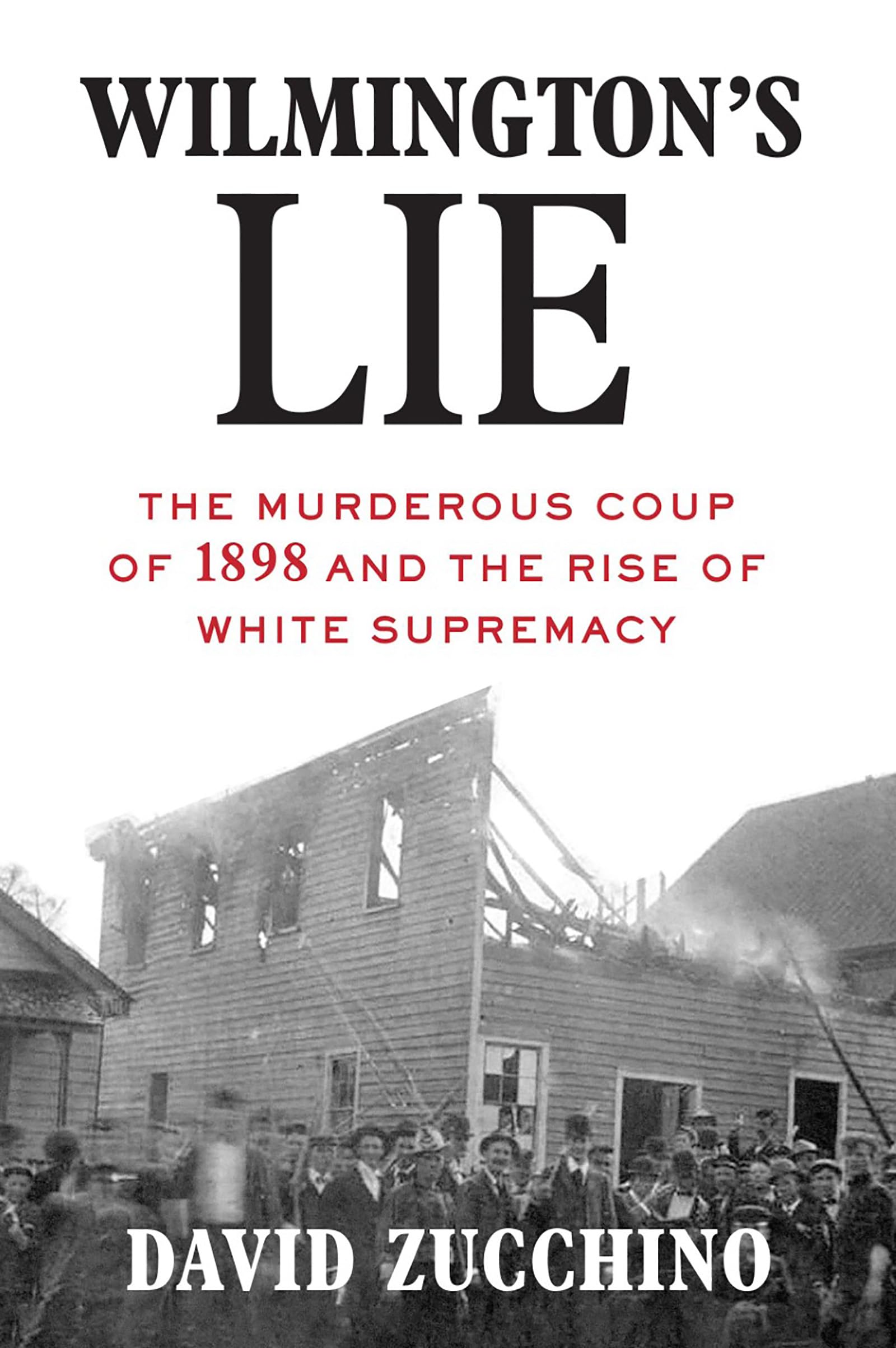 Wilmington's Lie (WINNER OF THE 2021 PULITZER PRIZE): The Murderous Coup of 1898 and the Rise of White Supremacy,New