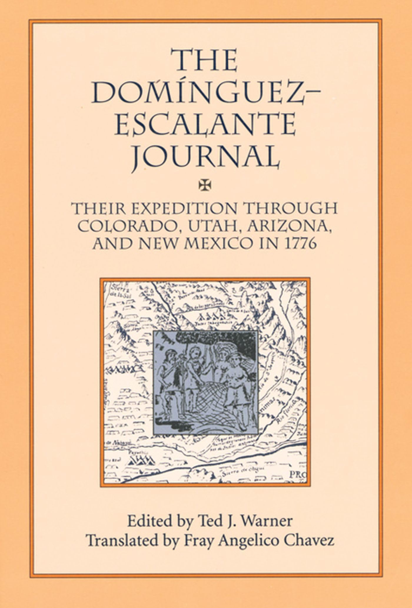 The Dominguez Escalante Journal: Their Expedition Through Colorado Utah Arizona And New Mexico In 1776