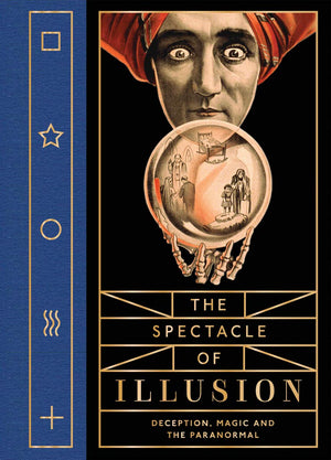 The Spectacle of Illusion: Deception, Magic and the Paranormal,Used