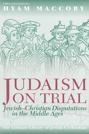 Judaism on Trial: JewishChristian Disputations in the Middle Ages (Littman Library of Jewish Civilization),Used