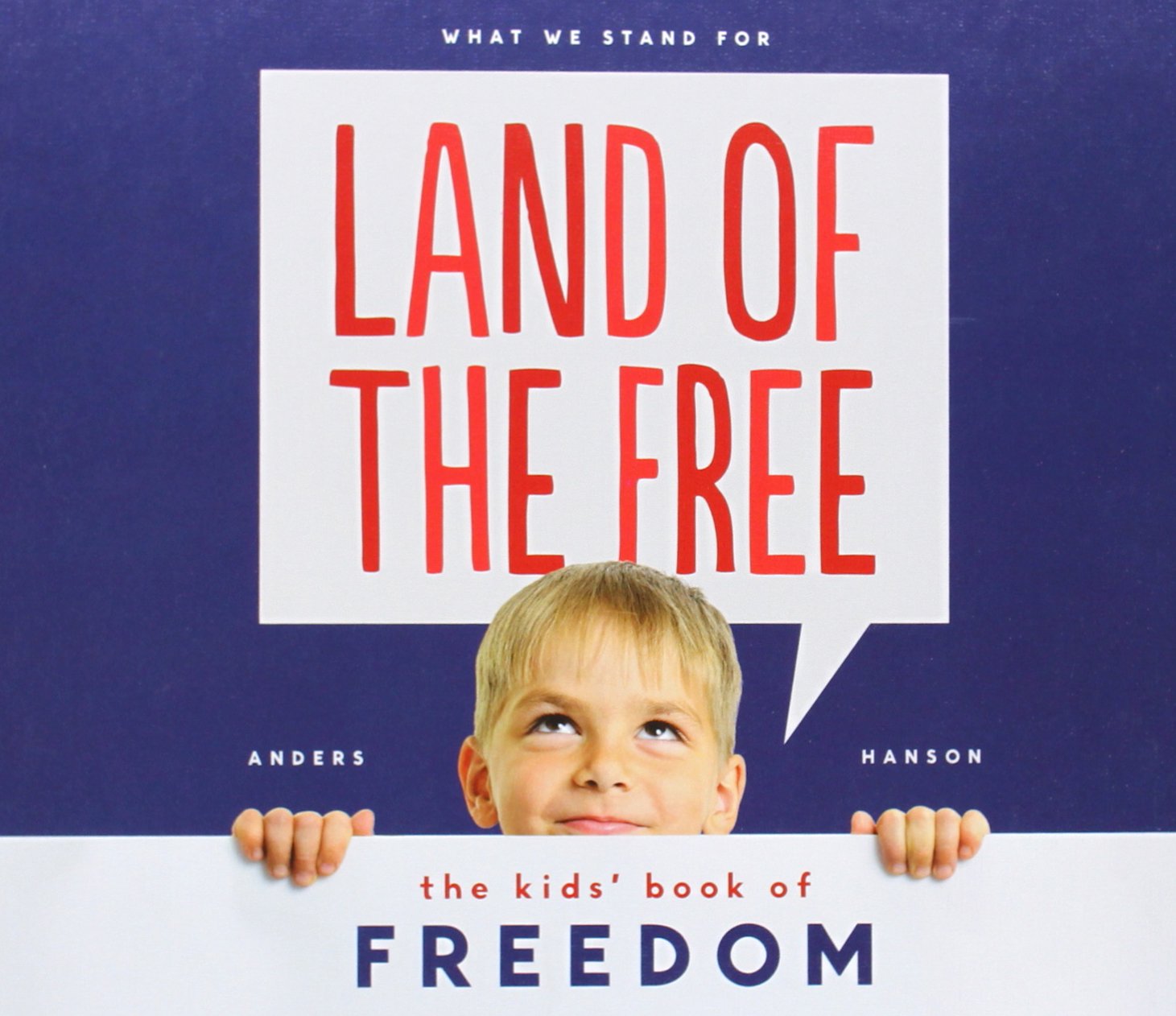 Land of the Free: The Kids' Book of Freedom (What We Stand for),Used