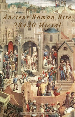 Ancient Roman Rite 28430 Missal: Christ'S One Holy Catholic Church,Used