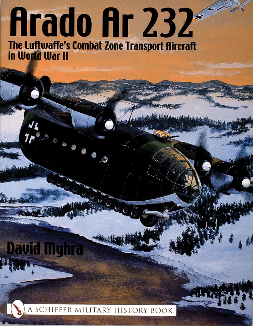 Arado Ar 232:: The Luftwaffe'S Combat Zone Transport Aircraft In World War Ii (Schiffer Military History)