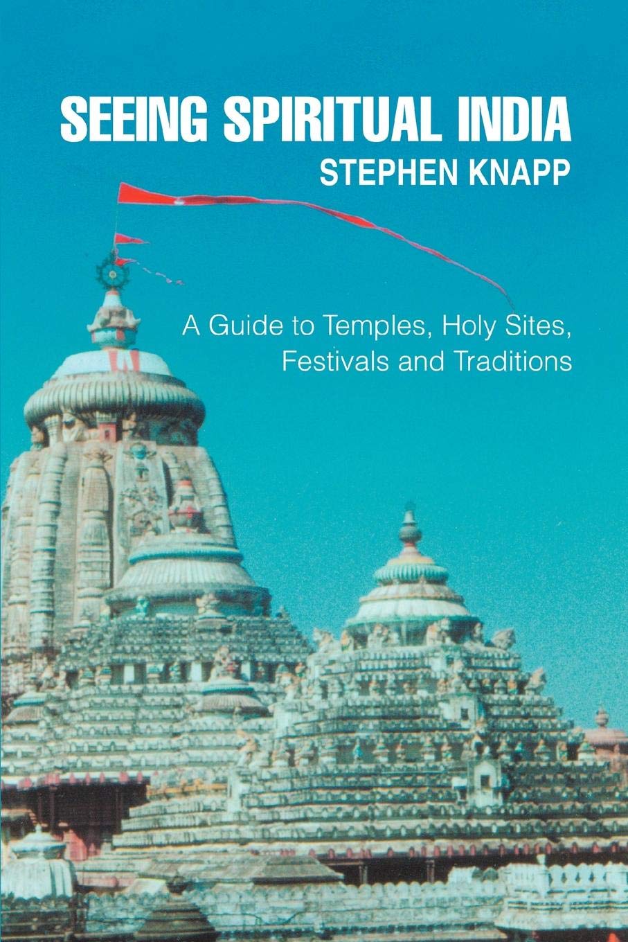 Seeing Spiritual India: A Guide to Temples, Holy Sites, Festivals and Traditions,Used