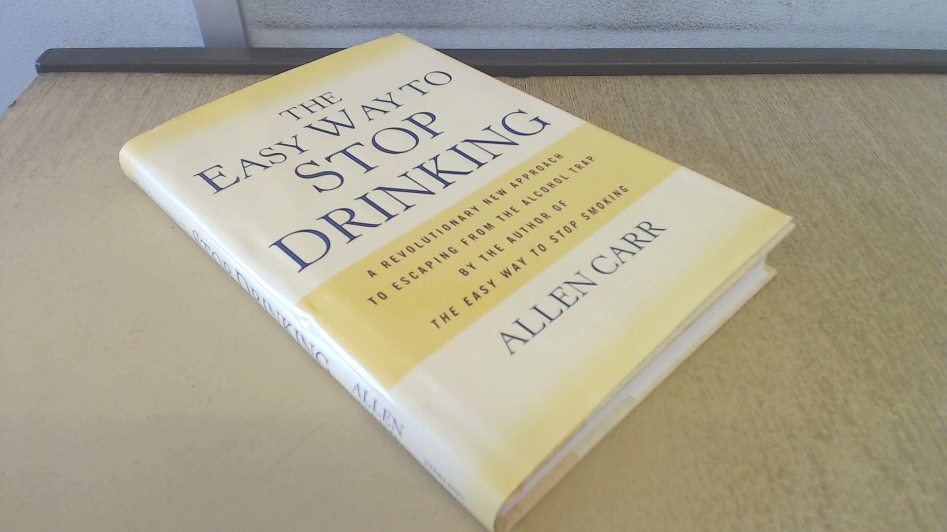 The Easy Way to Stop Drinking: A Revolutionary New Approach to Escaping From the Alcohol Trap by the Author of the EasyWay to St,Used