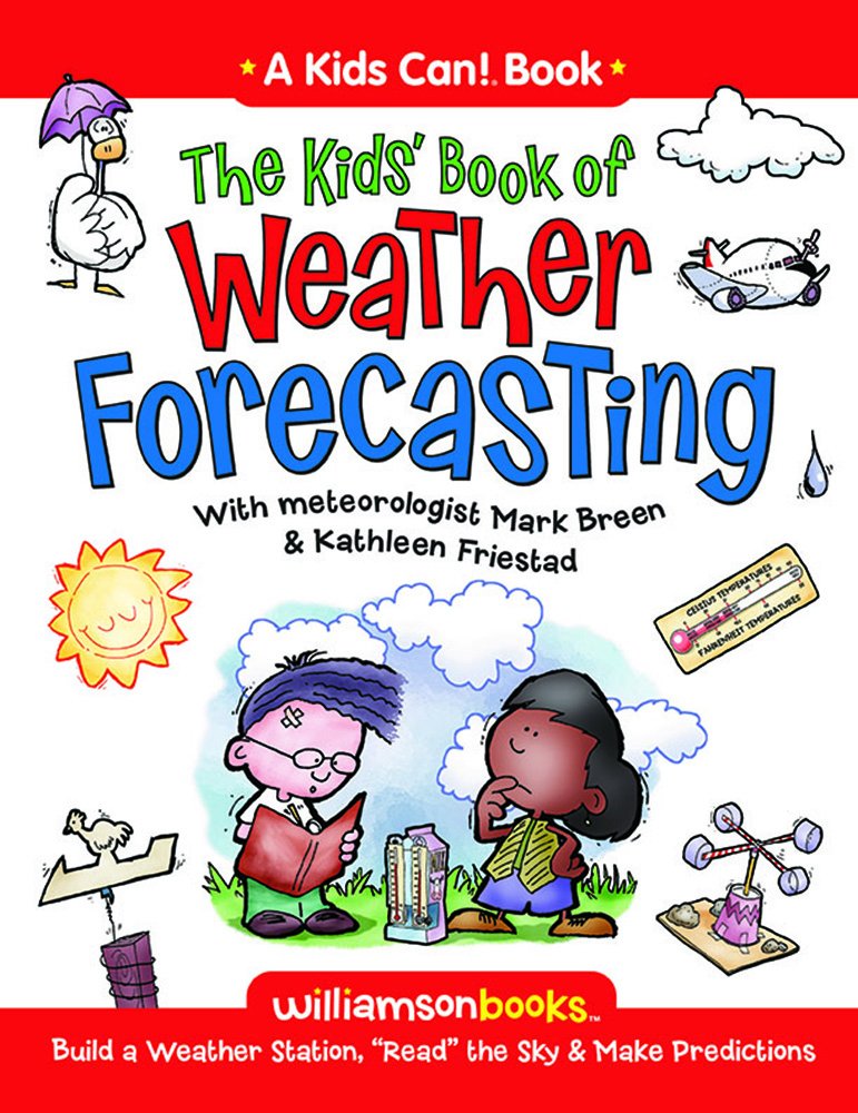 The Kids' Book of Weather Forecasting (Kids Can!),New