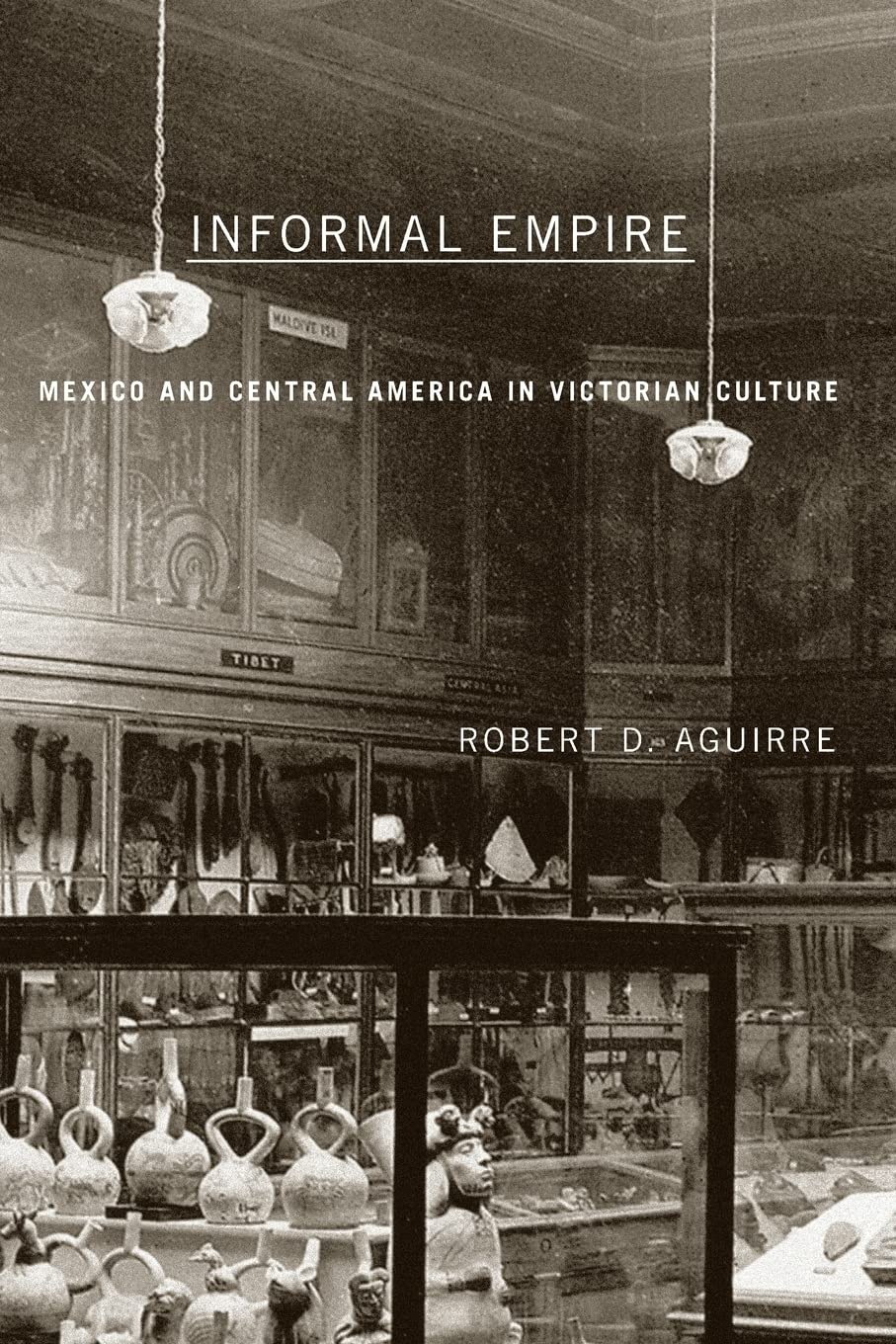 Informal Empire: Mexico And Central America In Victorian Culture,Used