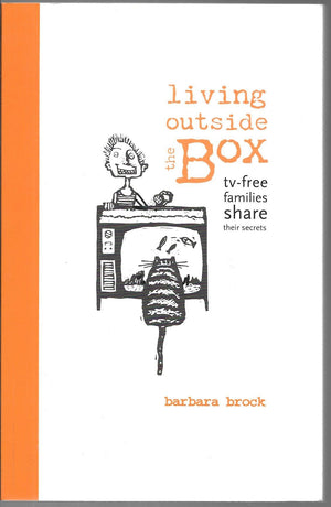 Living Outside the Box: TVFree Families Share Their Secrets,Used