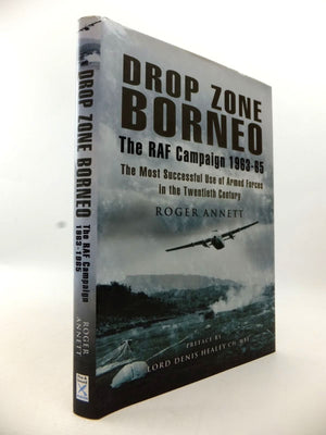Drop Zone Borneo  The Raf Campaign 196365: 'The Most Successful Use Of Armed Forces In The Twentieth Century',Used