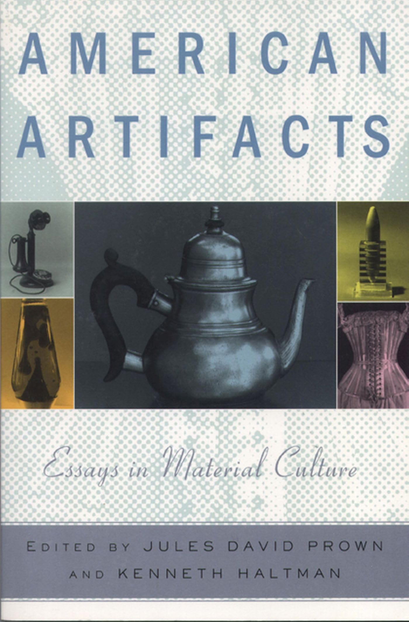 American Artifacts: Essays in Material Culture,Used