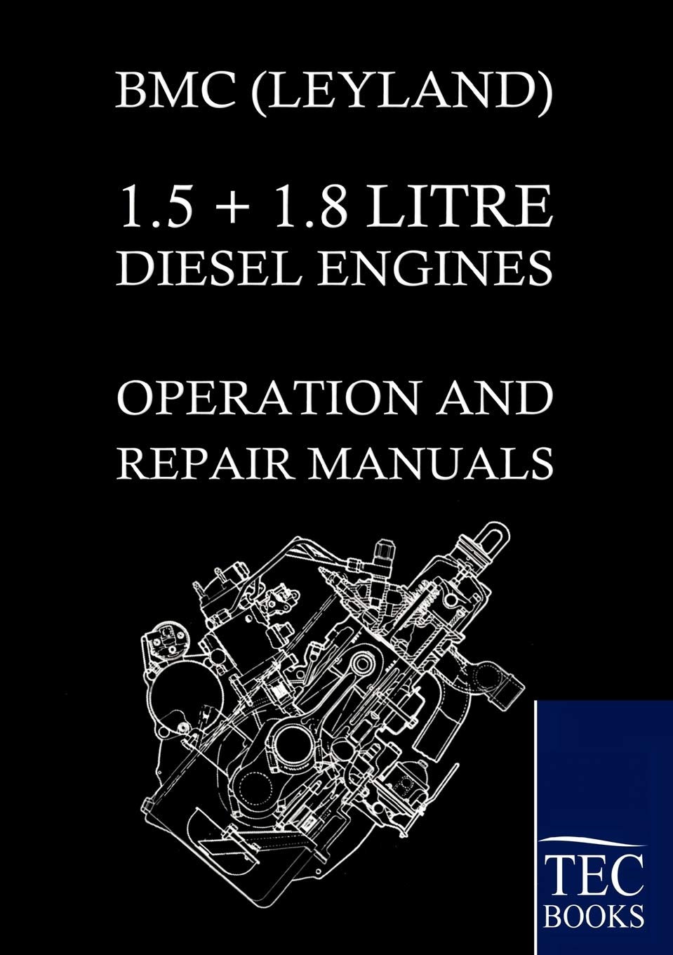 Bmc (Leyland) 1.5 ] 1.8 Litre Diesel Engines Operation and Repair Manuals,Used
