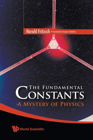 Fundamental Constants, The: A Mystery Of Physics,New