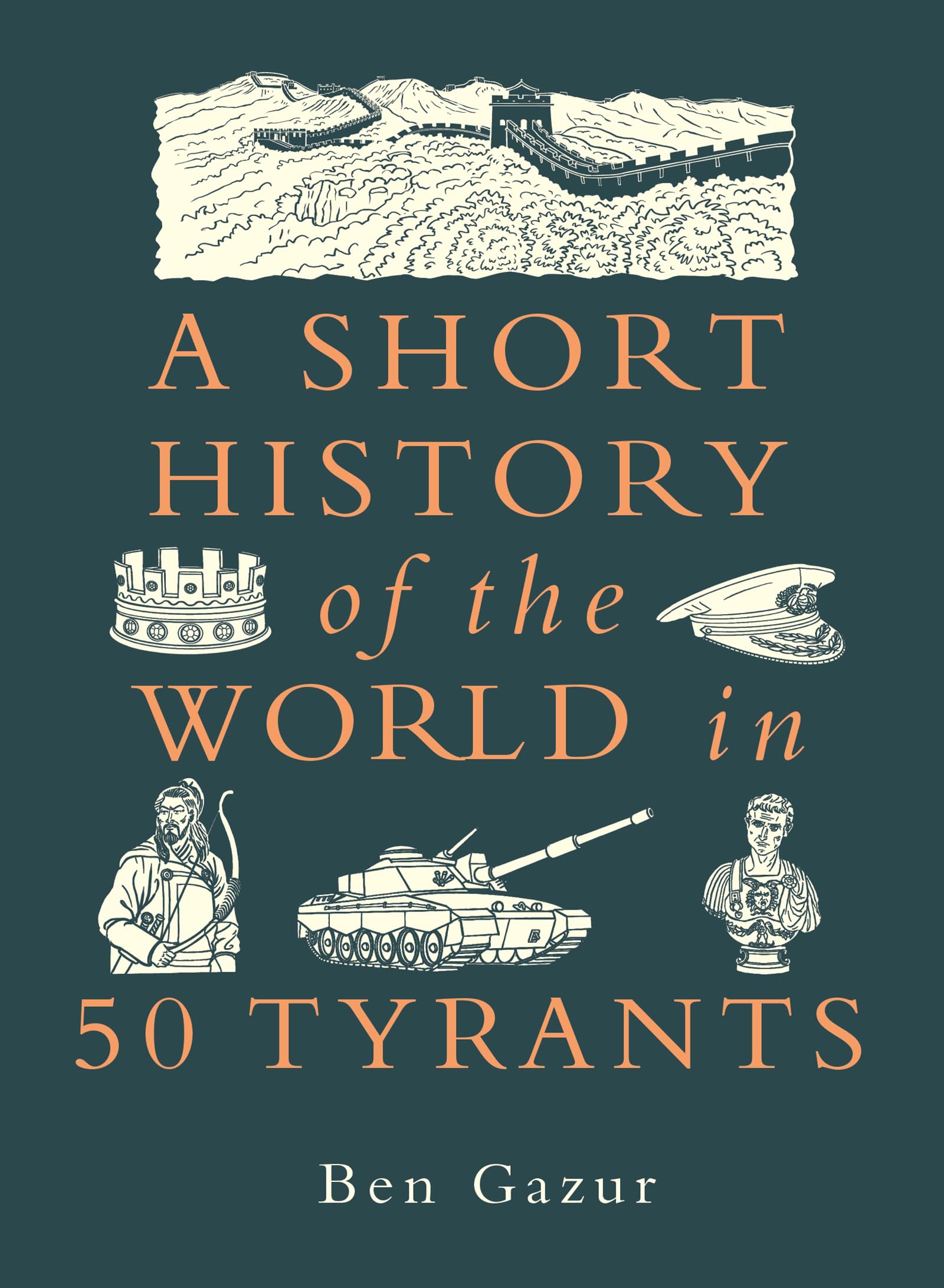 A Short History Of The World In 50 Tyrants