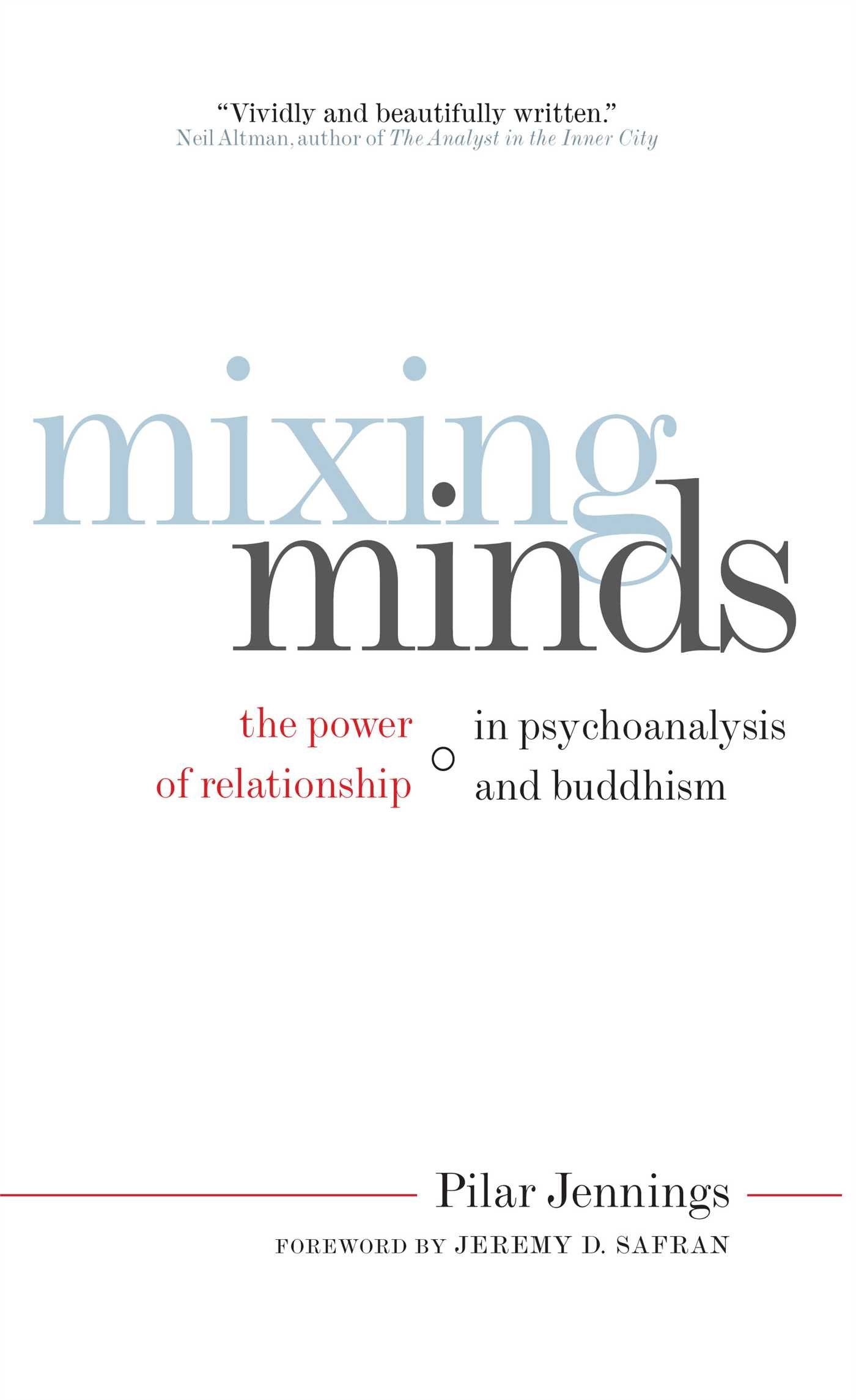 Mixing Minds: The Power Of Relationship In Psychoanalysis And Buddhism,New