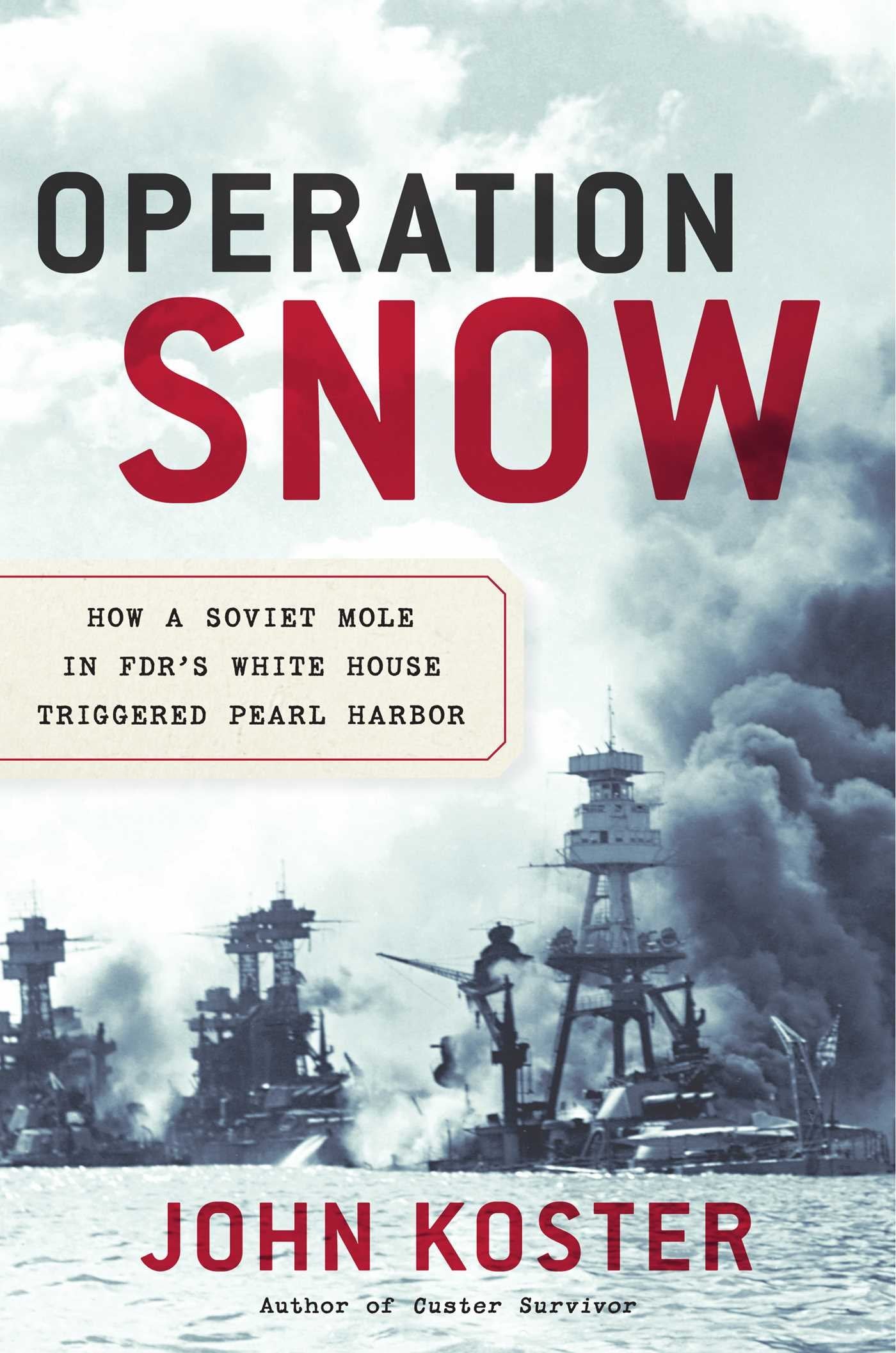 Operation Snow: How A Soviet Mole In Fdr'S White House Triggered Pearl Harbor