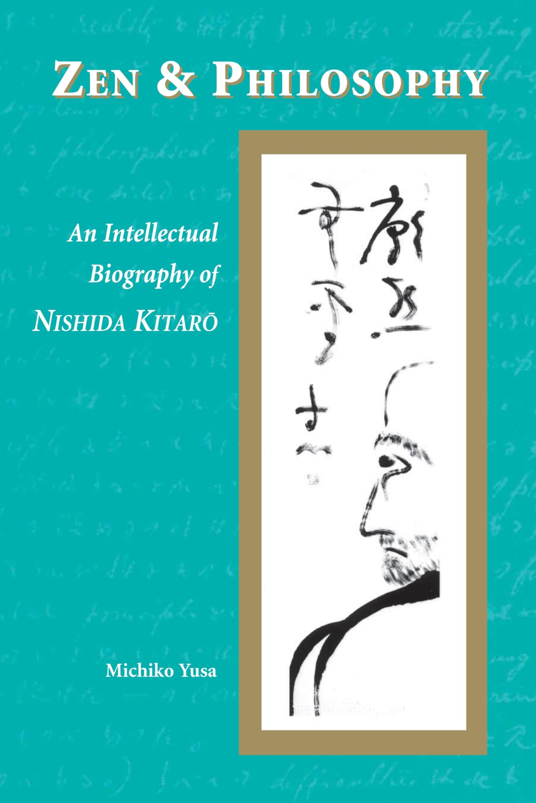 Zen and Philosophy: An Intellectual Biography of Nishida Kitaro,Used