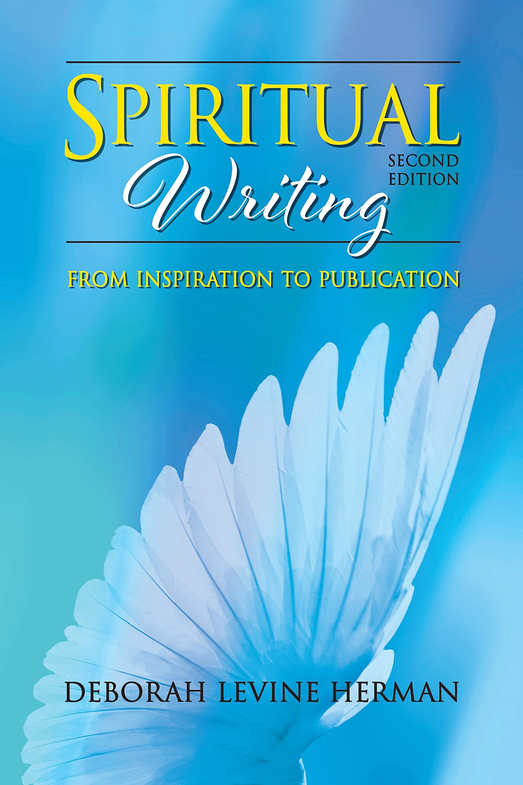 Spiritual Writing From Inspiration To Publication,New