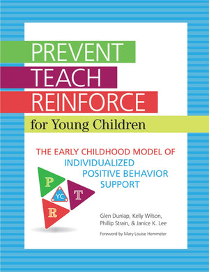 PreventTeachReinforce for Young Children: The Early Childhood Model of Individualized Positive Behavior Support