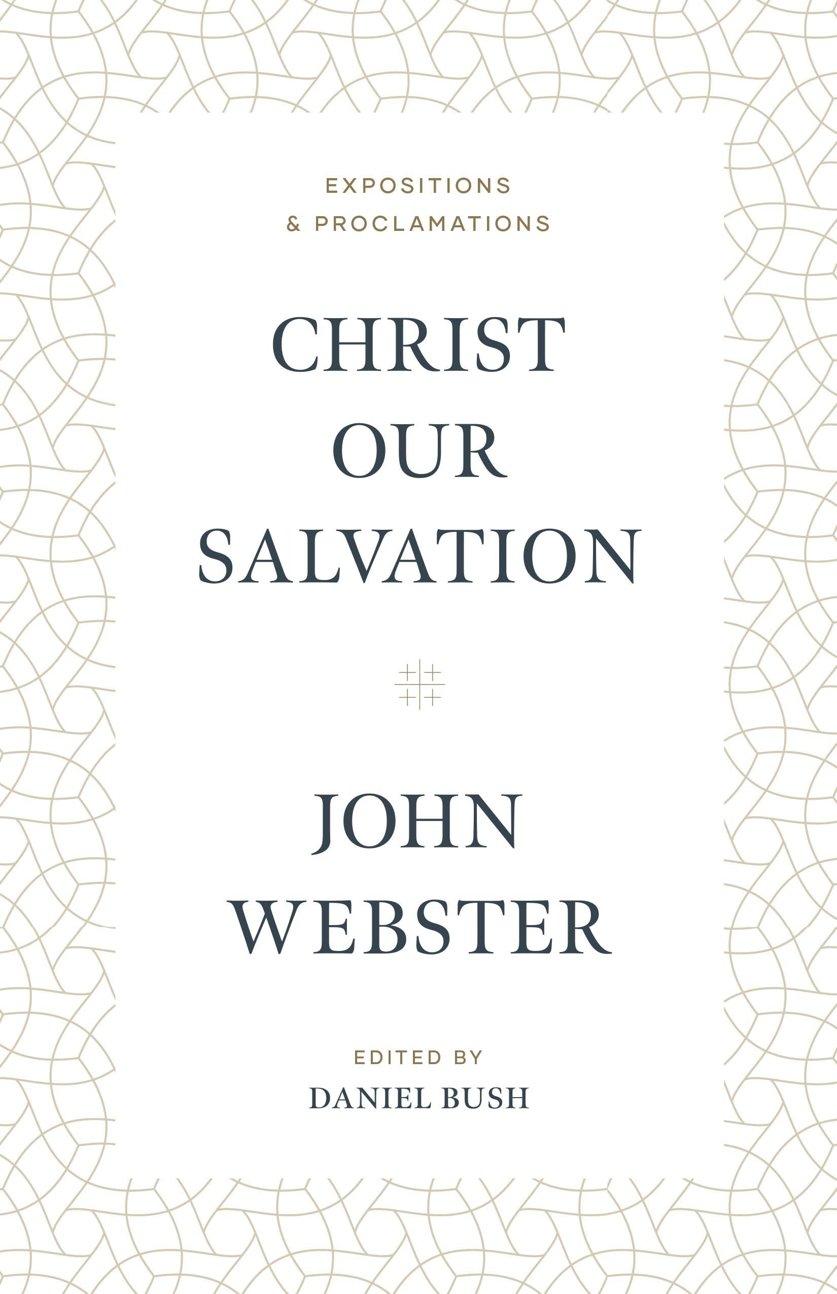 Christ Our Salvation: Expositions and Proclamations,New