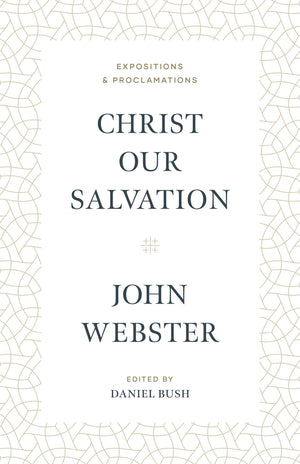 Christ Our Salvation: Expositions and Proclamations,New