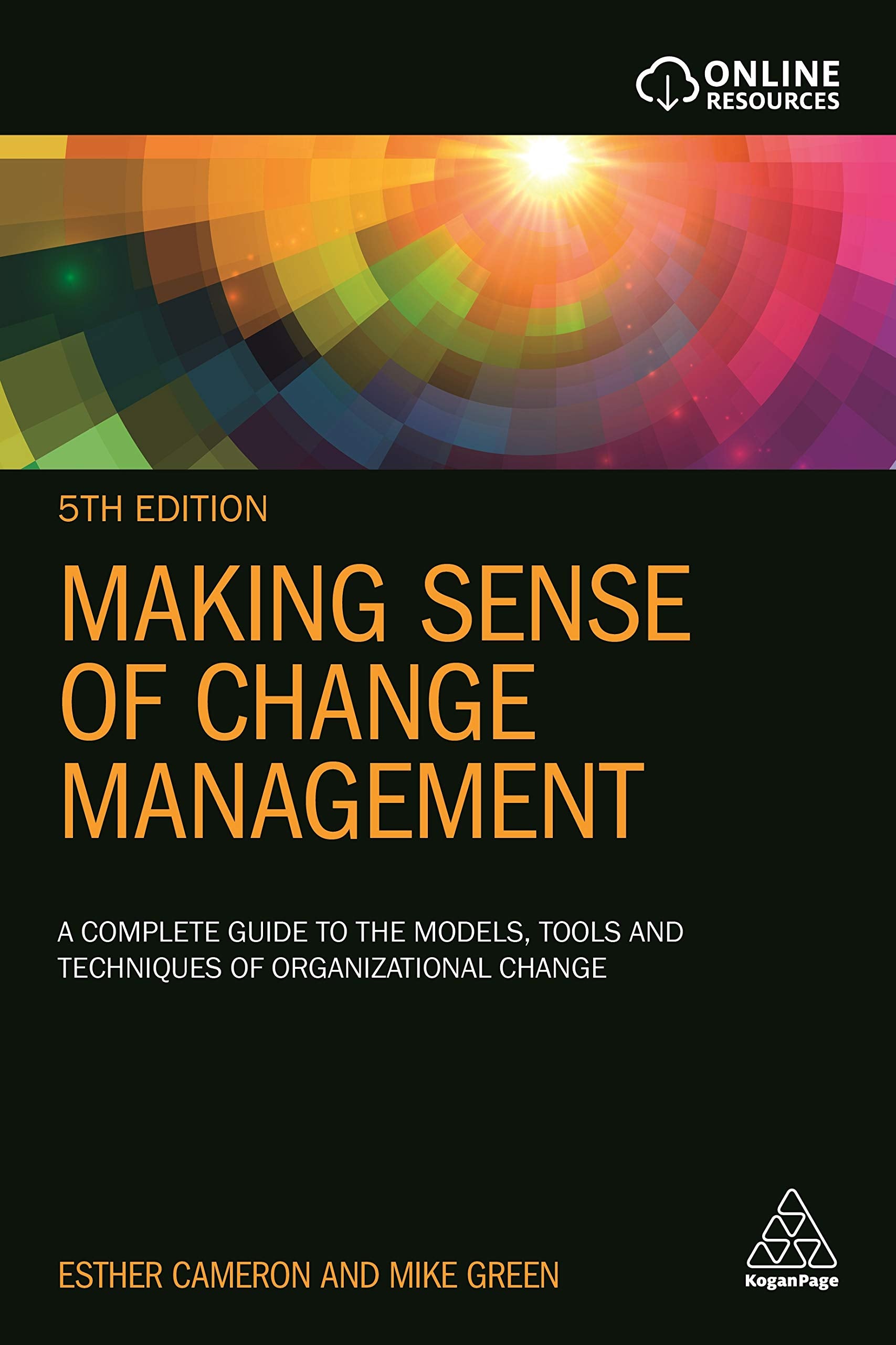Making Sense Of Change Management: A Complete Guide To The Models, Tools And Techniques Of Organizational Change,New