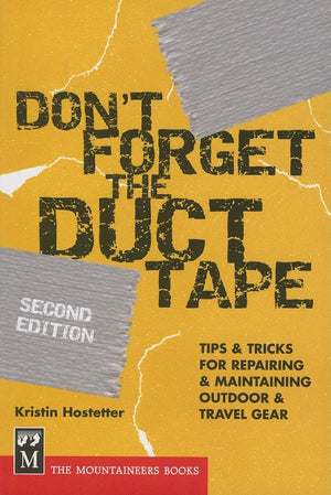 Don't Forget the Duct Tape: Tips & Tricks for Repairing & Maintaining Outdoor & Travel Gear (Don't Series),Used