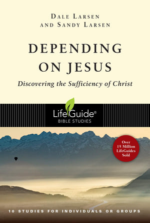 Depending on Jesus: Discovering the Sufficiency of Christ (LifeGuide Bible Studies),Used