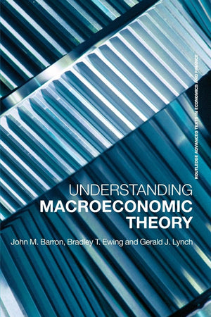 Understanding Macroeconomic Theory: (Routledge Advanced Texts In Economics And Finance),New