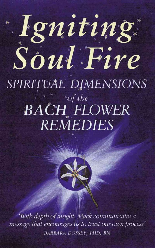 Igniting Soul Fire: Spiritual Dimensions of the Bach Flower Remedies,New