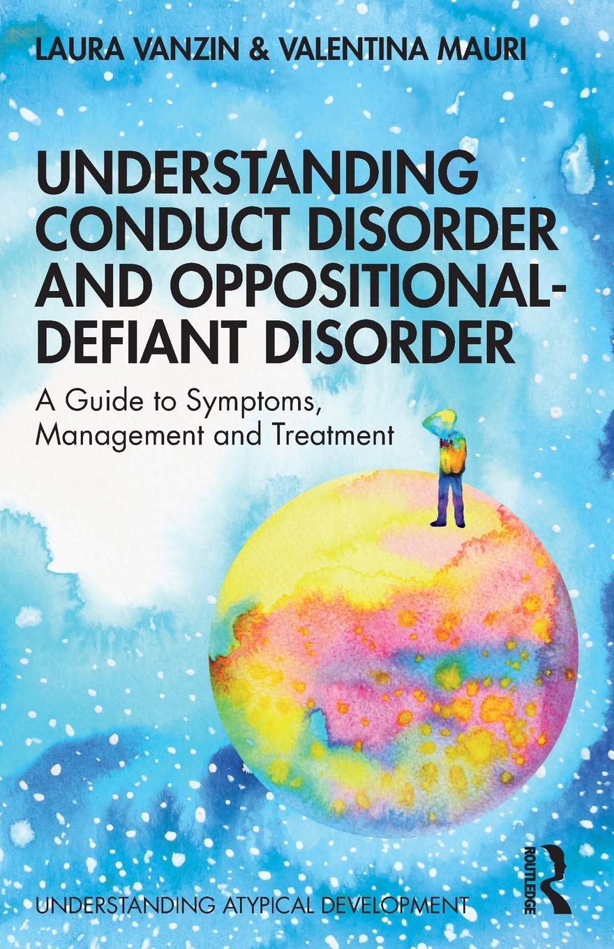 Understanding Conduct Disorder and OppositionalDefiant Disorder: A guide to symptoms, management and treatment (Understanding A,Used