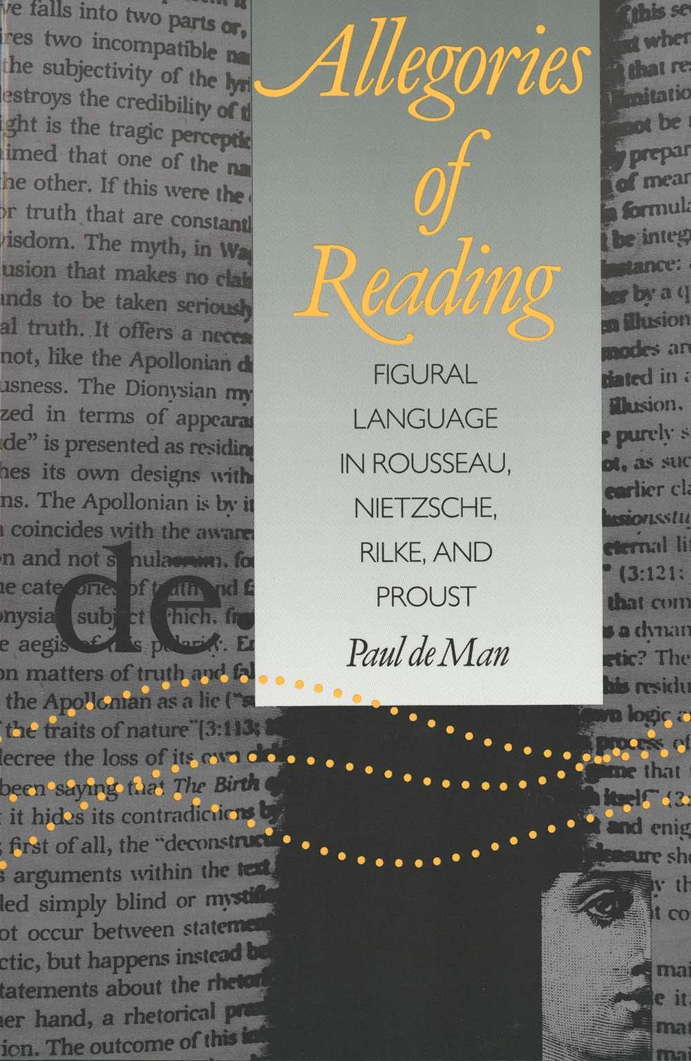 Allegories of Reading: Figural Language in Rousseau, Nietzsche, Rilke, and Proust,Used